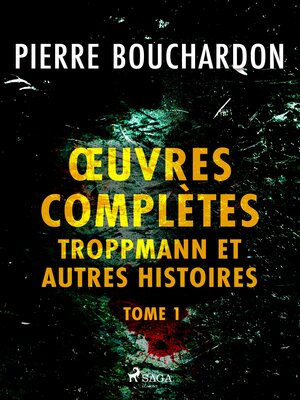 cover image of Œuvres complètes--tome 1--Troppmann et autres histoires